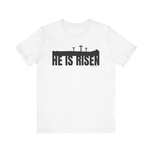 He Is Risen Unisex Tee