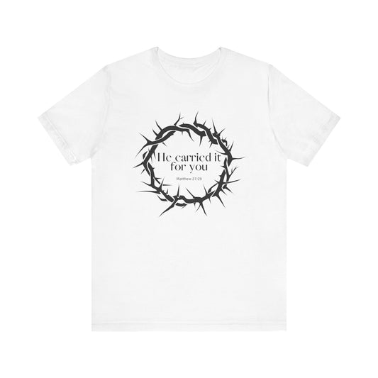 He Carried It For You Unisex Tee