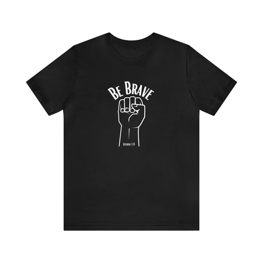 Be Brave Unisex Tee
