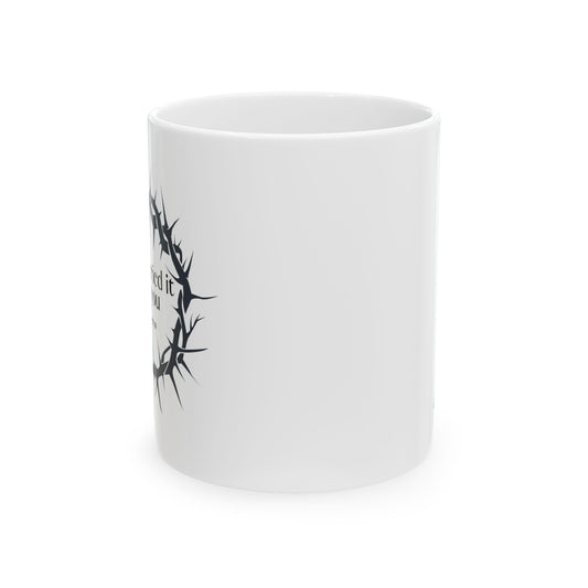 He Carried It For You Mug