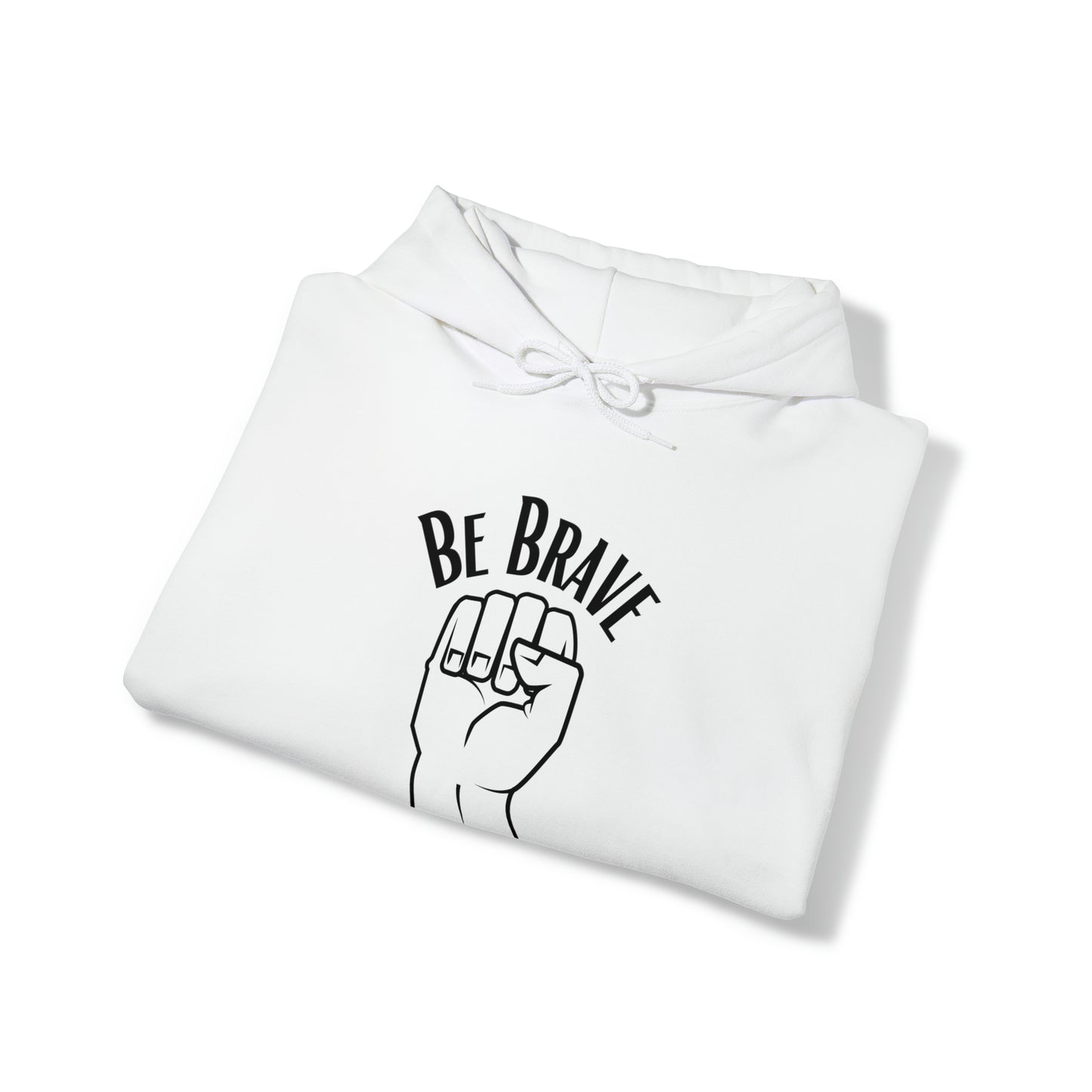 Be Brave Unisex Hooded