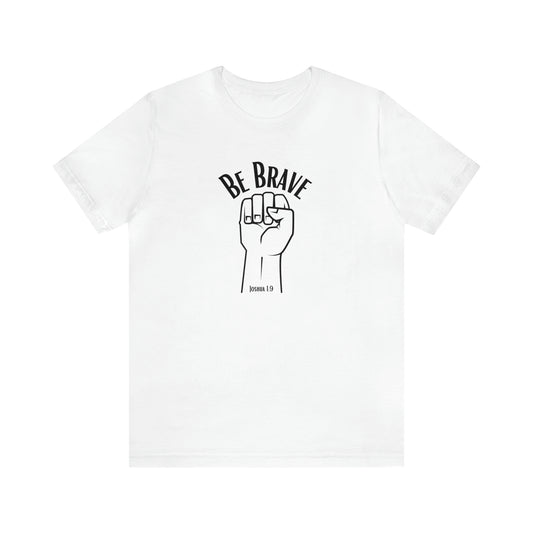 Be Brave Unisex Tee