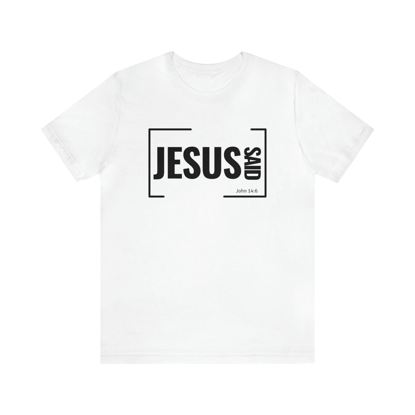 Jesus Said Unisex Tee