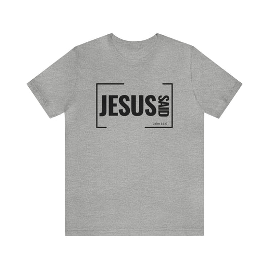 Jesus Said Unisex Tee