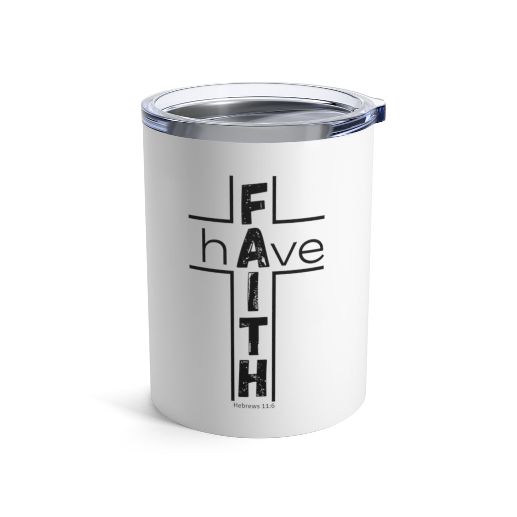 Have Faith Tumbler