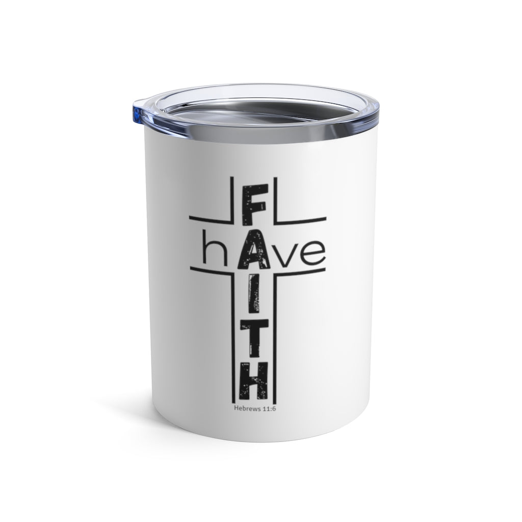 Have Faith Tumbler